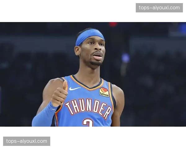 亚历山大真实命中率高达55.5% 雷霆进攻效率稳定在联盟前八